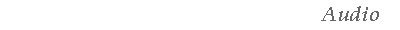 Audio